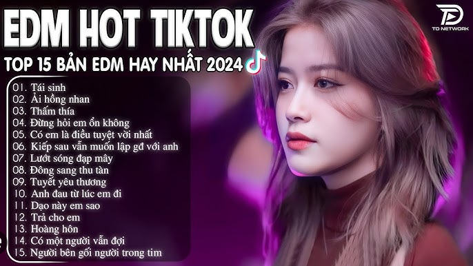 Top 15 Bản EDM TikTok Hay Nhất