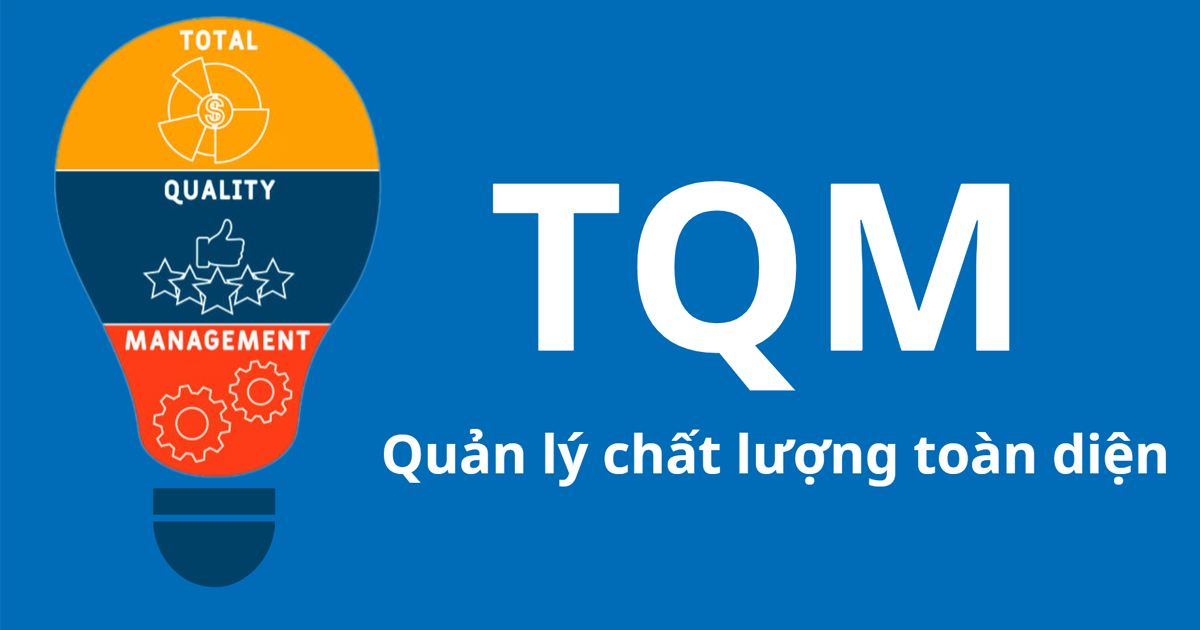 TQM là gì? Cách xây dựng hệ thống quản lý chất lượng hiệu quả