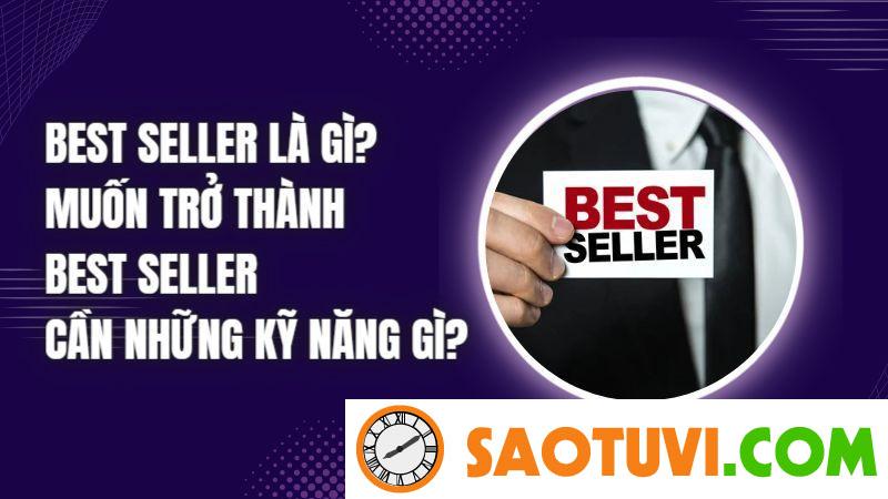Best Seller Là Gì? Muốn Trở Thành Best Seller Cần Những Kỹ Năng Gì?