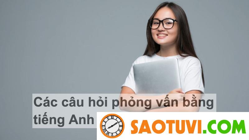 Các câu hỏi phỏng vấn tiếng Anh cho học sinh thông dụng nhất
