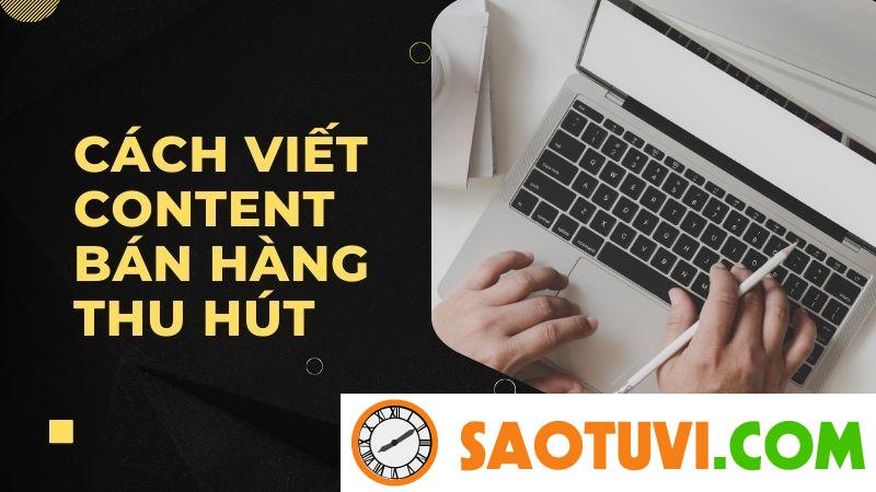 Bật mí cách viết content bán hàng cực chất, ngày kiếm 100 đơn