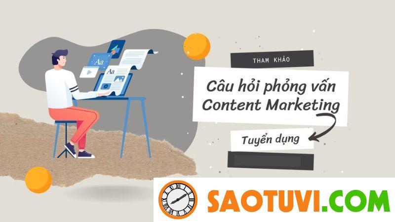 Câu hỏi phỏng vấn Content Marketing