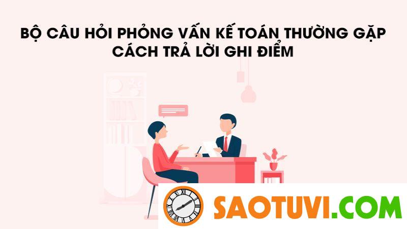 Câu hỏi phỏng vấn kế toán hot nhất năm 2023