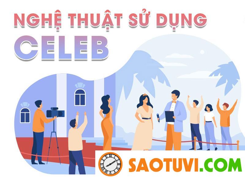 Celeb là gì? Nghệ thuật sử dụng Celeb sao cho hiệu quả?