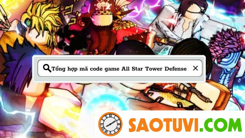 Cập Nhật Code All Star Tower Defense Mới Nhất Tháng 12/2023 Tổng hợp mã code game All Star Tower Defense mới nhất
