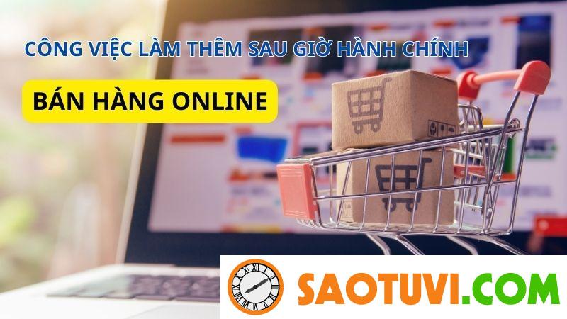 Top 13 các công việc làm thêm sau giờ hành chính có thu nhập hấp dẫn Công việc làm thêm sau giờ hành chính - Bán hàng Online