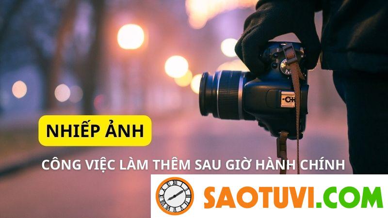 Top 13 các công việc làm thêm sau giờ hành chính có thu nhập hấp dẫn Công việc làm thêm sau giờ hành chính - Nhiếp ảnh