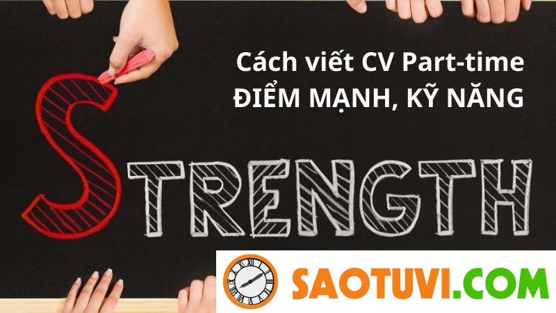 Top 25 mẫu CV part time cho sinh viên đẹp, đúng chuẩn Cách viết CV Part-timeĐiểm mạnh, kỹ năng