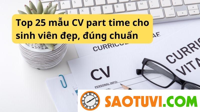 Top 25 mẫu CV part time cho sinh viên đẹp, đúng chuẩn