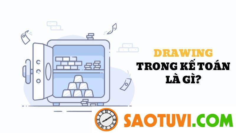 Drawing trong kế toán là gì? Drawing trong báo cáo tài chính Drawing trong kế toán là gì? Drawing trong báo cáo tài chính