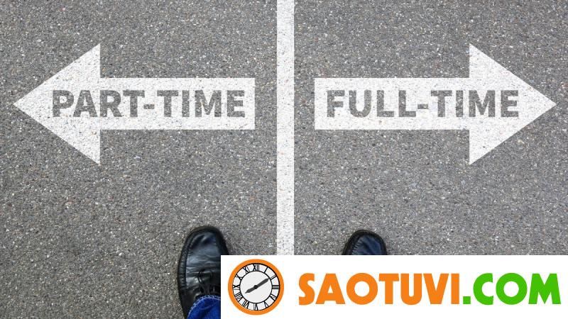 Part time, full time là gì? Sự khác biệt, ưu – nhược điểm của 2 hình thức này là gì để chọn công việc phù hợp?