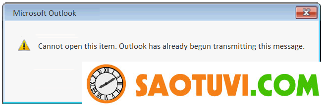 Sửa lỗi “Cannot open this item. Outlook has already begun transmitting this message” trong outlook