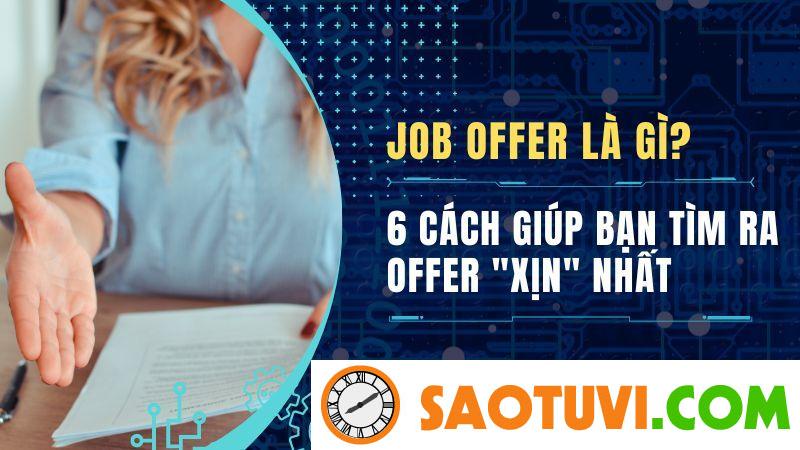 Job Offer Là Gì? 6 Cách Giúp Bạn Tìm Ra Offer "Xịn" Nhất