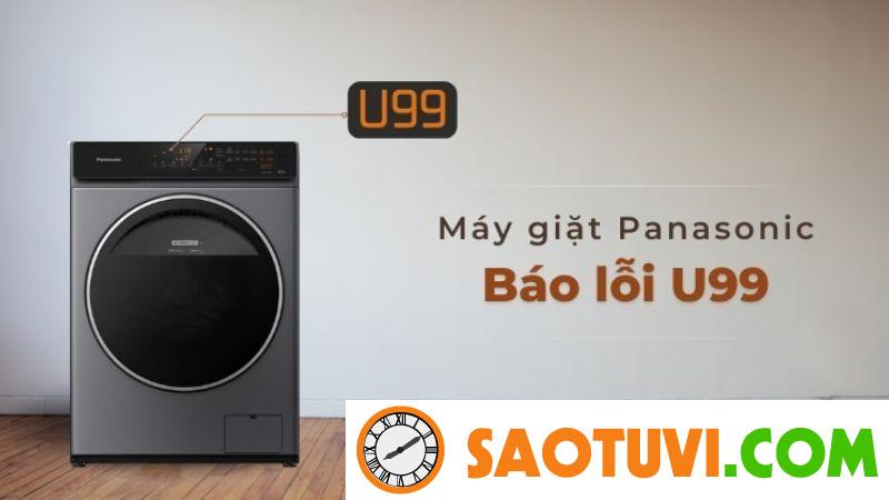 Tìm hiểu nguyên nhân và cách khắc phục mã lỗi máy giặt Panasonic Nguyên nhân lỗi U99