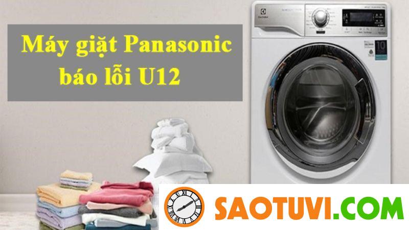 Tìm hiểu nguyên nhân và cách khắc phục mã lỗi máy giặt Panasonic Nguyên nhân lỗi U12