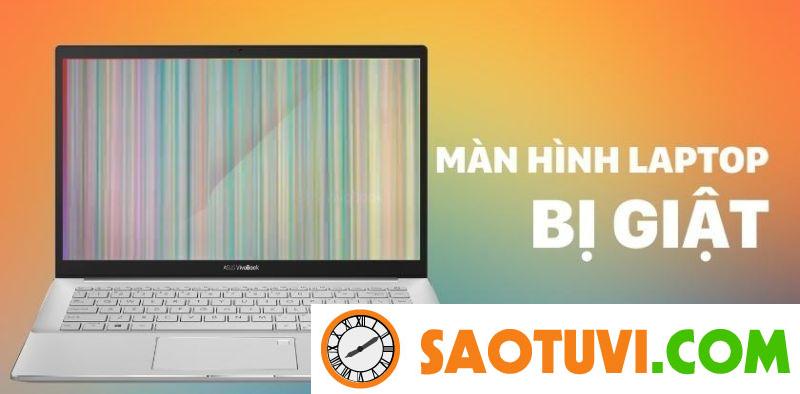 Nguyên nhân màn hình laptop bị giật, cách sửa chữa lỗi nhanh
