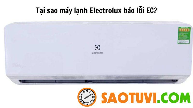 Máy lạnh Electrolux báo lỗi EC | Nguyên nhân và cách khắc phục Máy lạnh Electrolux báo lỗi EC | Nguyên nhân và cách khắc phục