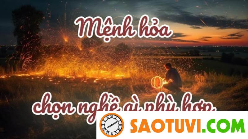 Mệnh Hỏa hợp nghề gì? Làm nghề gì để nhanh phát tài phát lộc? Danh sách nghề nghiệp hợp với người mệnh Hỏa