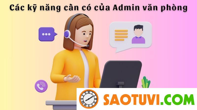 Mô tả công việc Admin văn phòng và yêu cầu cần có 2024 Các kỹ năng cần có của Admin văn phòng
