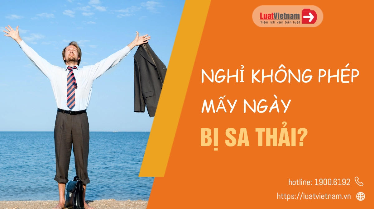 Người lao động nghỉ không phép bao nhiêu ngày sẽ bị sa thải?