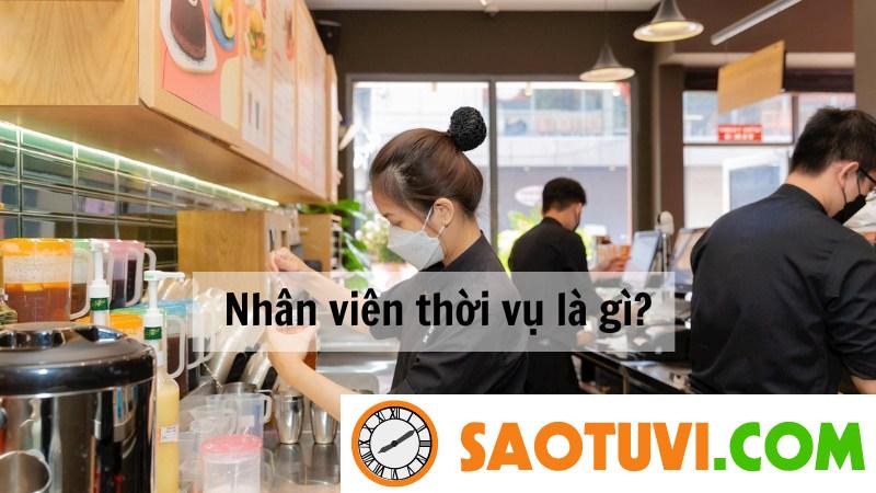 Nhân viên thời vụ là gì? 6 lưu ý khi làm công việc thời vụ