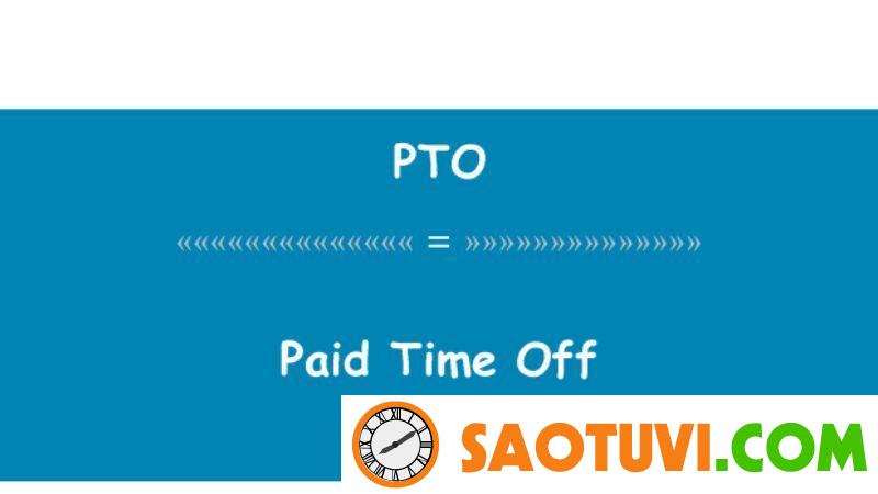 PTO là gì? PTO là viết tắt của từ gì?