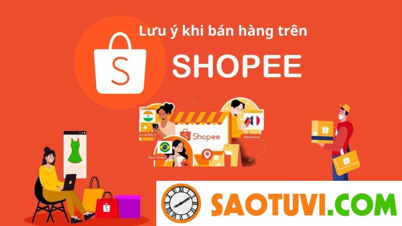 Quy trình bán hàng trên Shopee chuẩn chỉnh, cụ thể từ A - Z Một số điều cần lưu ý khi bán hàng trên Shopee
