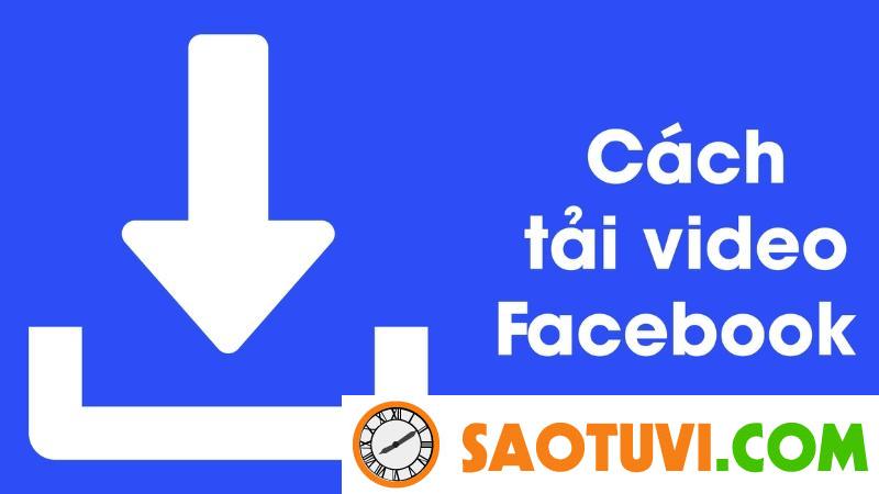 Cách tải Video Facebook về điện thoại Android và IOS mới nhất 2023