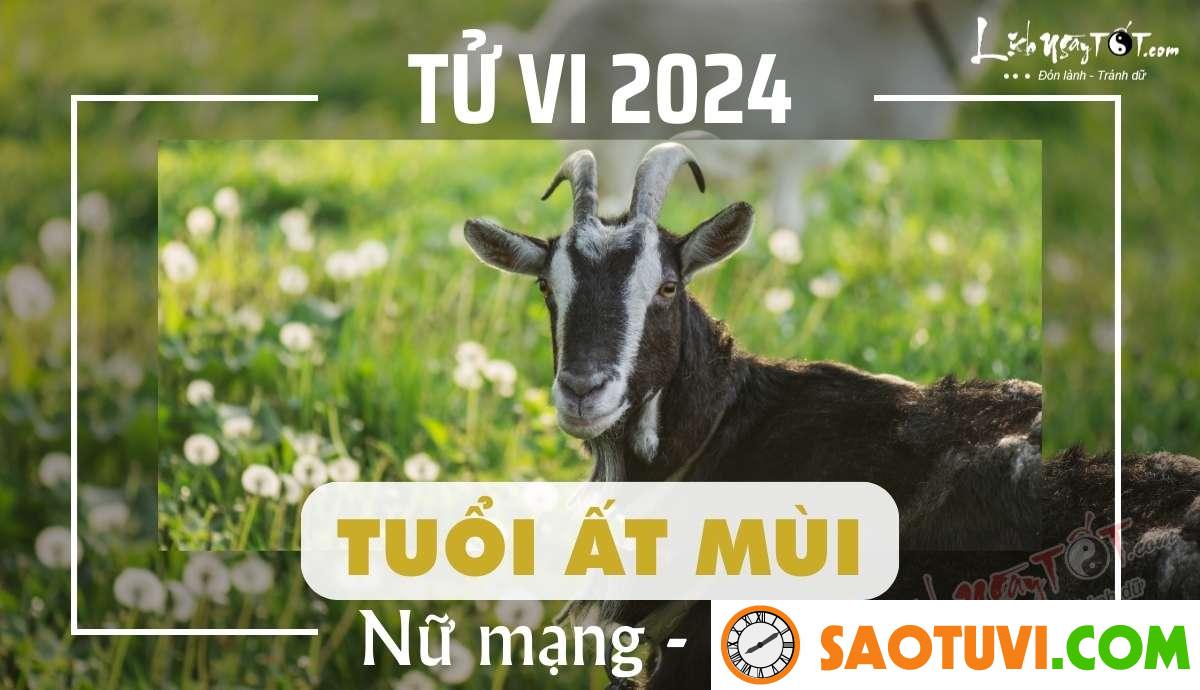 Tử Vi Tuổi Ất Mùi 1955 Năm 2024 – Nữ Mạng