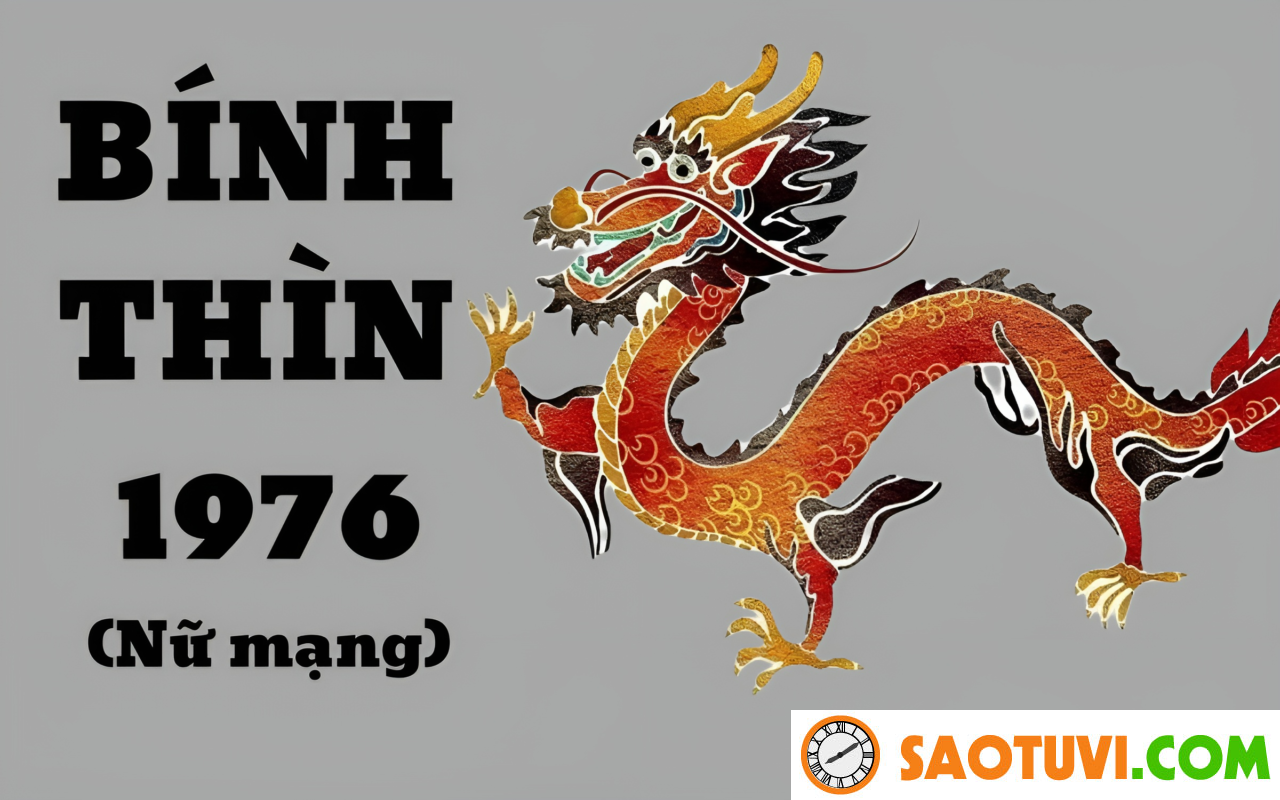 Tử Vi Tuổi Bính Thìn 1976 Năm 2024 – Nữ Mạng