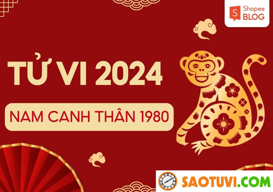 Tử Vi Tuổi Canh Thân 1980 Năm 2024 – Nam Mạng
