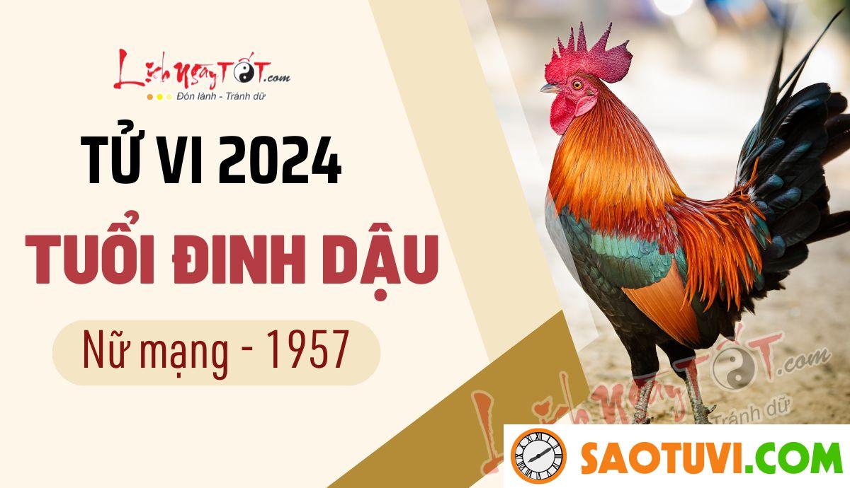 Tử Vi Tuổi Đinh Dậu 1957 Năm 2024 – Nữ Mạng