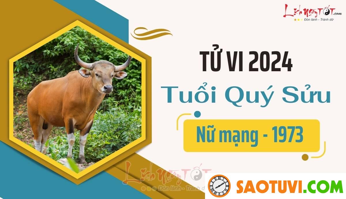 Tử Vi Tuổi Quý Sửu 1973 Năm 2024 – Nữ Mạng