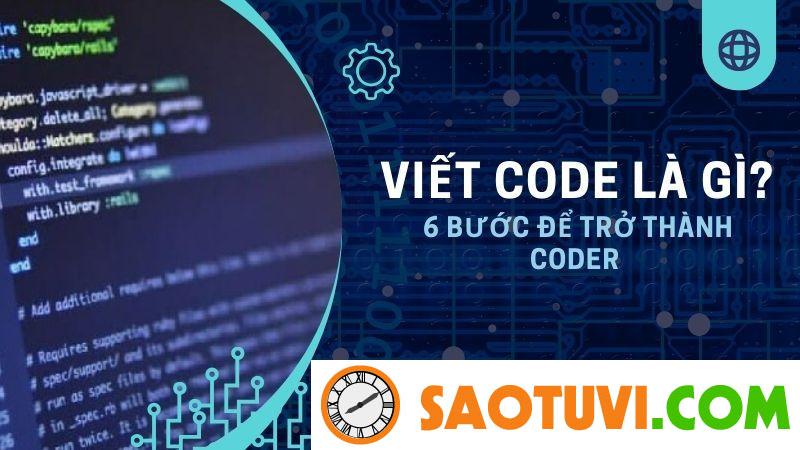 Viết code là gì? 6 bước để trở thành Coder cho người mới bắt đầu Viết code là gì?