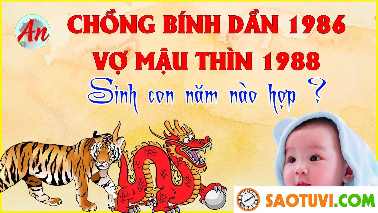 Chồng Bính Dần 1986 vợ Mậu Thìn 1988 sinh con năm nào tốt?