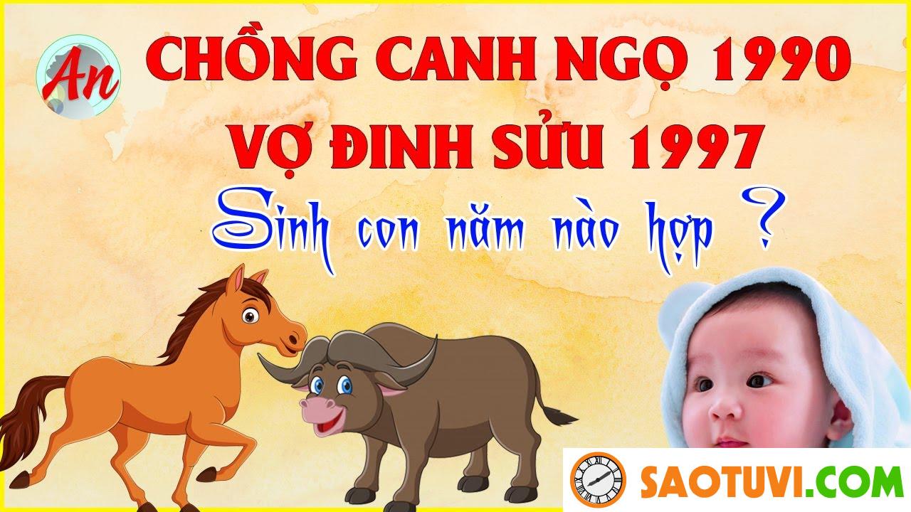 Chồng Canh Ngọ 1990 vợ Đinh Sửu 1997 sinh con năm nào tốt?