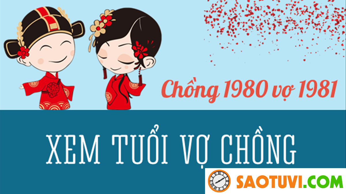Chồng Canh Thân 1980 vợ Tân Dậu 1981 sinh con năm nào tốt?