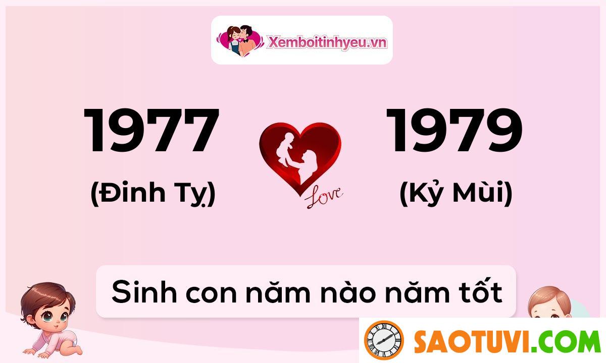 Chồng Đinh Tỵ 1977 vợ Mậu Ngọ 1978 sinh con năm nào tốt?