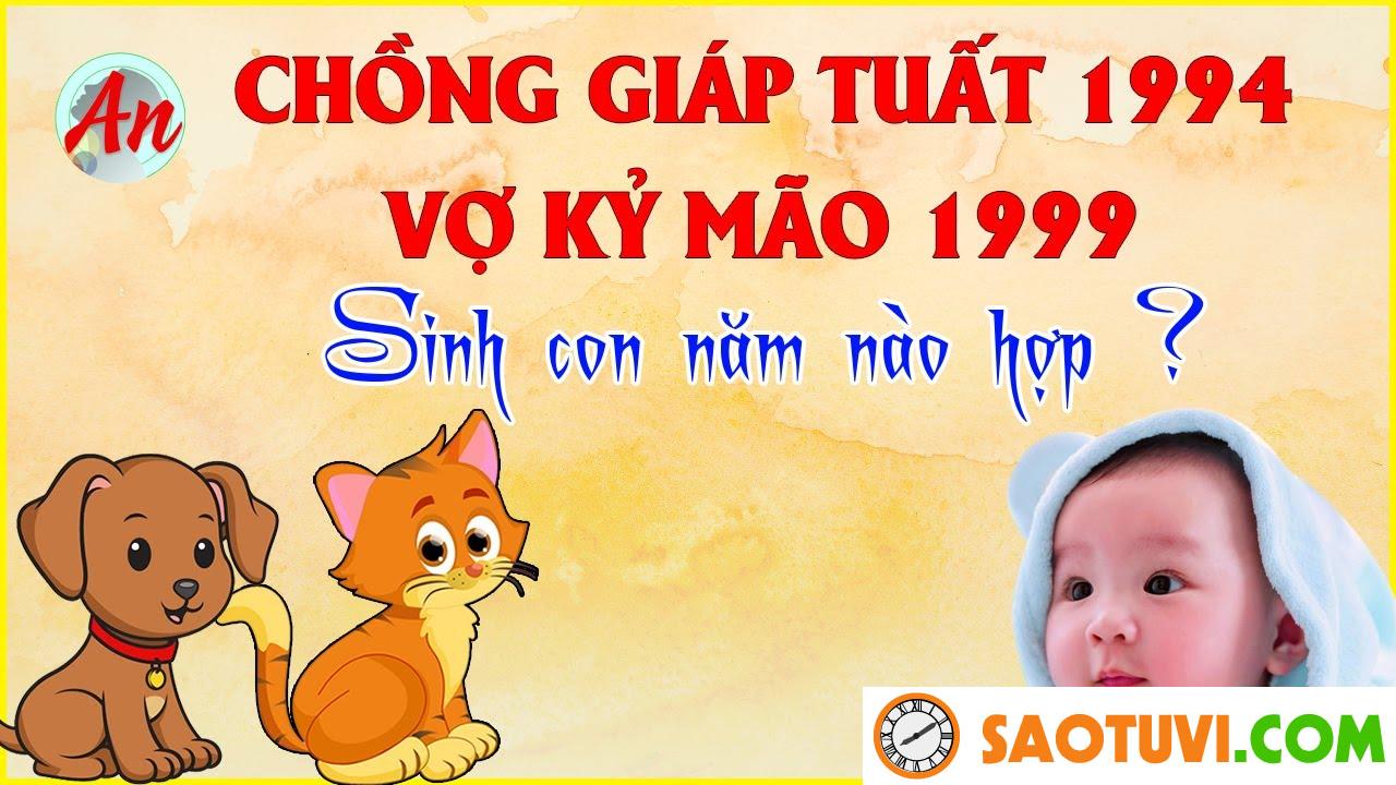 Chồng Giáp Tuất 1994 vợ Kỷ Mão 1999 sinh con năm nào tốt?