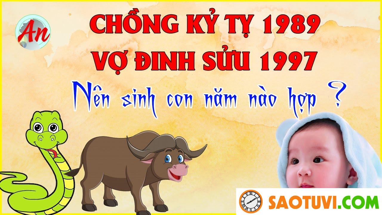 Chồng Kỷ Tỵ 1989 vợ Đinh Sửu 1997 sinh con năm nào tốt?