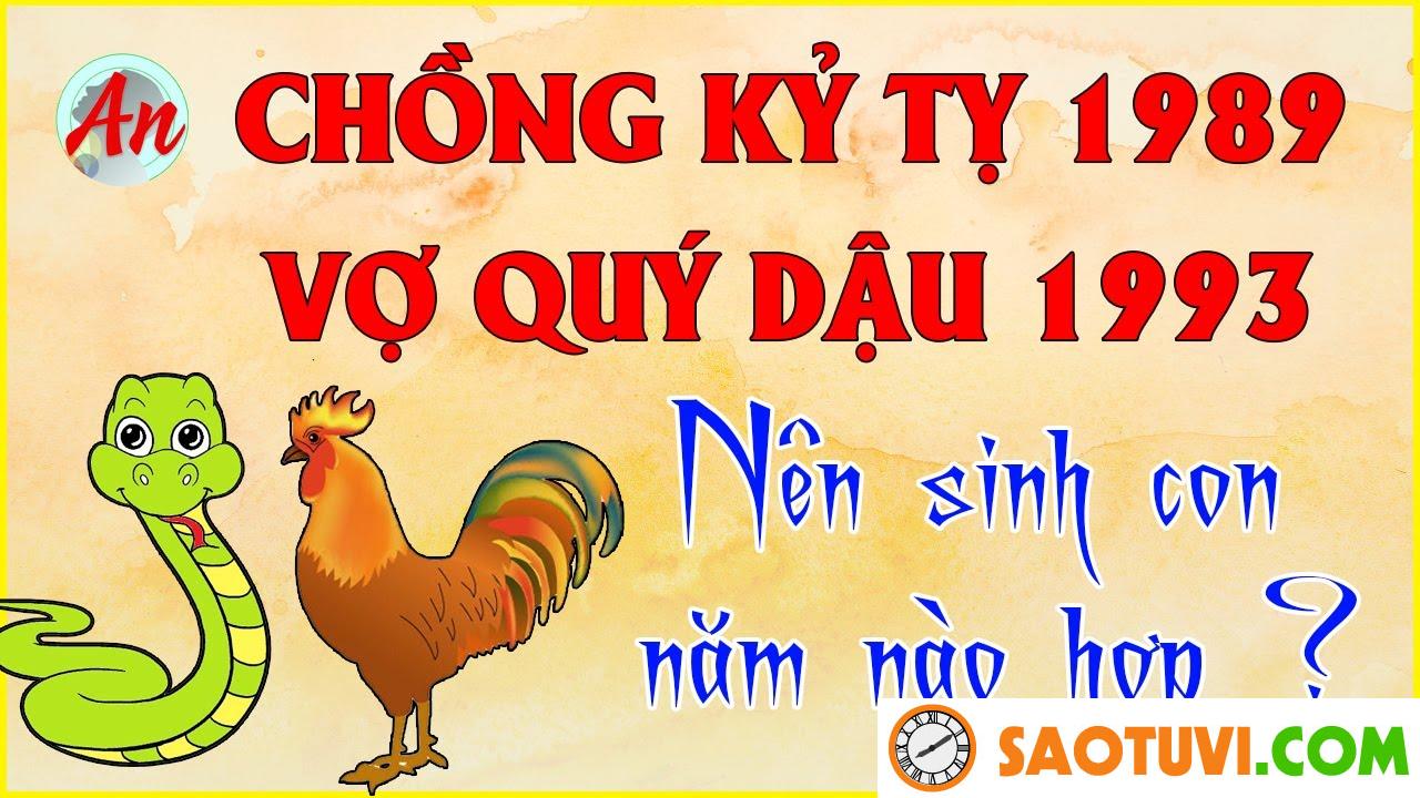 Chồng Kỷ Tỵ 1989 vợ Quý Dậu 1993 sinh con năm nào tốt?