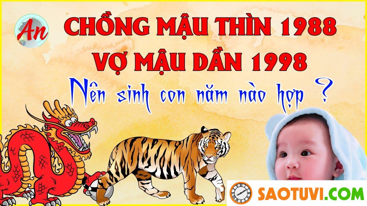 Chồng Mậu Thìn 1988 vợ Mậu Dần 1998 sinh con năm nào tốt?