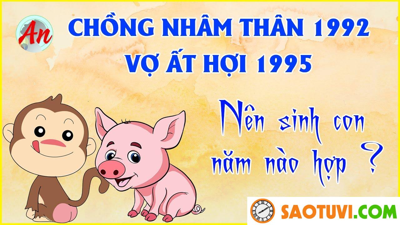 Chồng Nhâm Thân 1992 vợ Ất Hợi 1995 sinh con năm nào tốt?