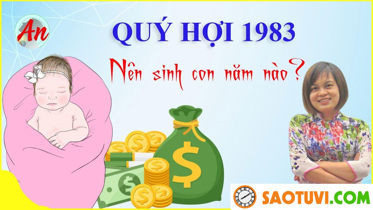 Chồng Quý Hợi 1983 vợ Quý Hợi 1983 sinh con năm nào tốt?
