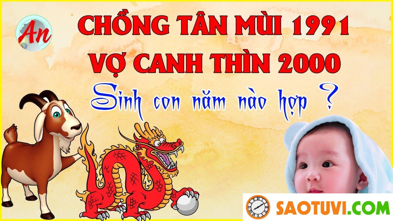 Chồng Tân Mùi 1991 vợ Canh Thìn 2000 sinh con năm nào tốt?