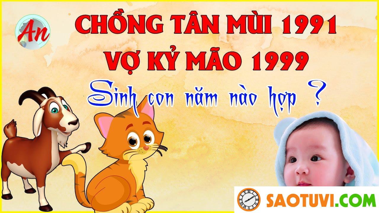 Chồng Tân Mùi 1991 vợ Kỷ Mão 1999 sinh con năm nào tốt?