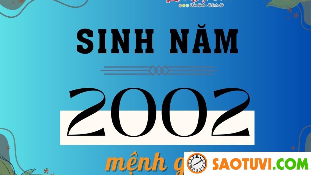 Nam sinh năm 2002 hợp với tuổi nào nhất