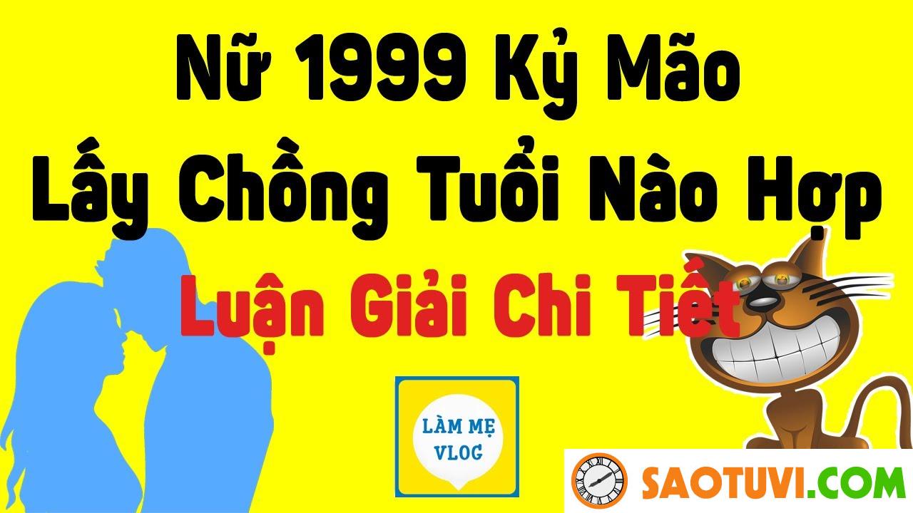 Nữ sinh năm 1999 hợp với tuổi nào nhất