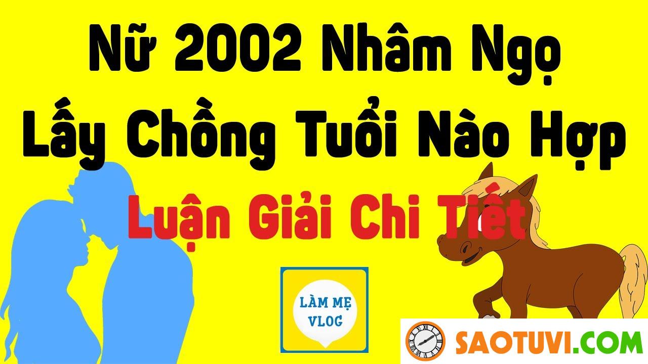 Nữ sinh năm 2002 hợp với tuổi nào nhất