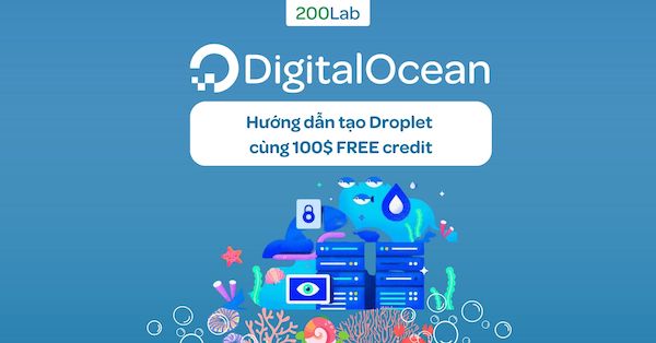 Digital Ocean: Hướng dẫn tạo Droplet cùng 100$ FREE credit